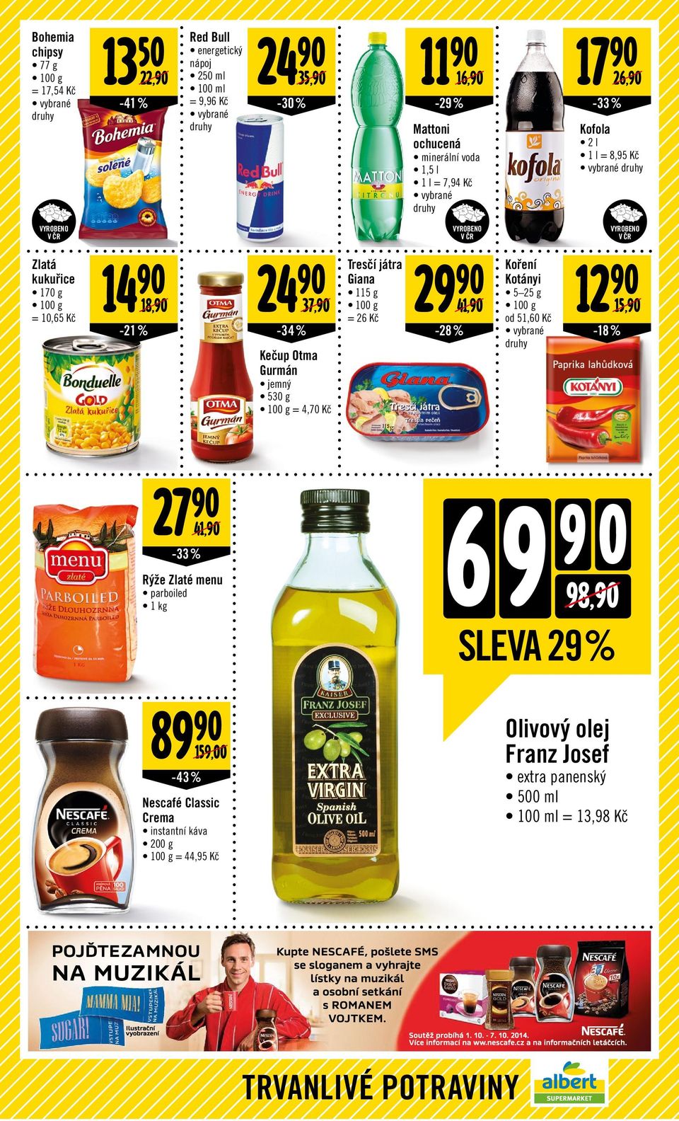 Kč Tresčí játra Giana 115 g = 26 Kč 29 41, -28 % Koření Kotányi 5 25 g od 51,60 Kč 12 15, -18 % 27 41, -33% Rýže Zlaté menu parboiled 1 kg 89-43 % 159,00