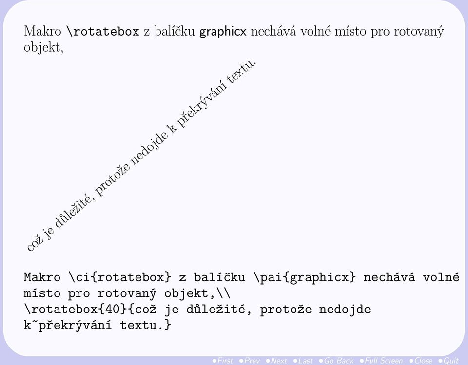 Makro \ci{rotatebox} z balíčku \pai{graphicx} nechává volné místo pro