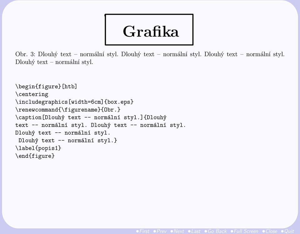 ]{dlouhý text -- normální styl. Dlouhý text -- normální styl. Dlouhý text -- normální styl. Dlouhý text -- normální styl.} \label{popis1} \end{figure}