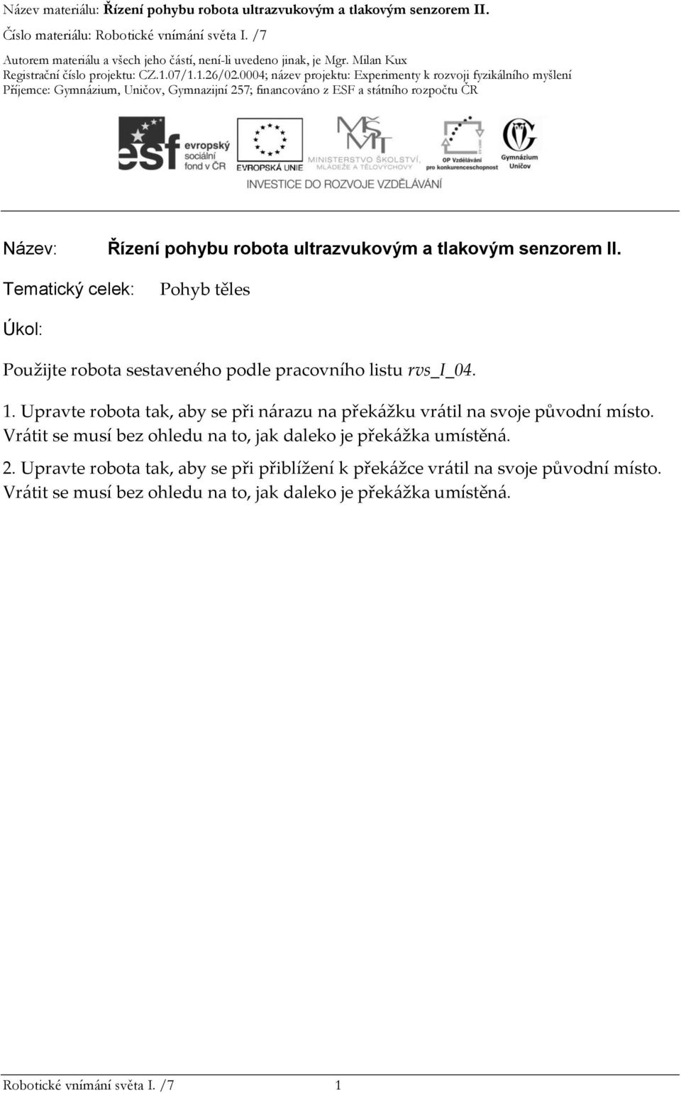 Upravte robota tak, aby se při nárazu na překážku vrátil na svoje původní místo.