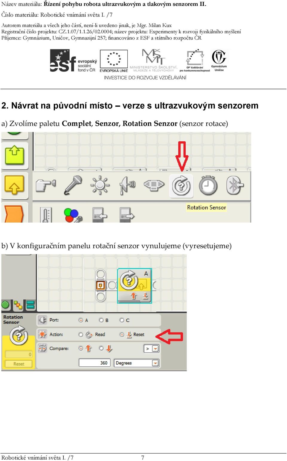 Senzor (senzor rotace) b) V konfiguračním panelu