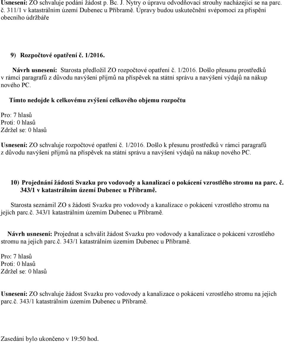 Návrh usnesení: Starosta předložil ZO rozpočtové opatření č. 1/2016.