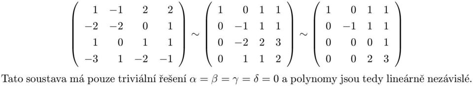 2 3 Tato soustava má pouze triviální řešení α