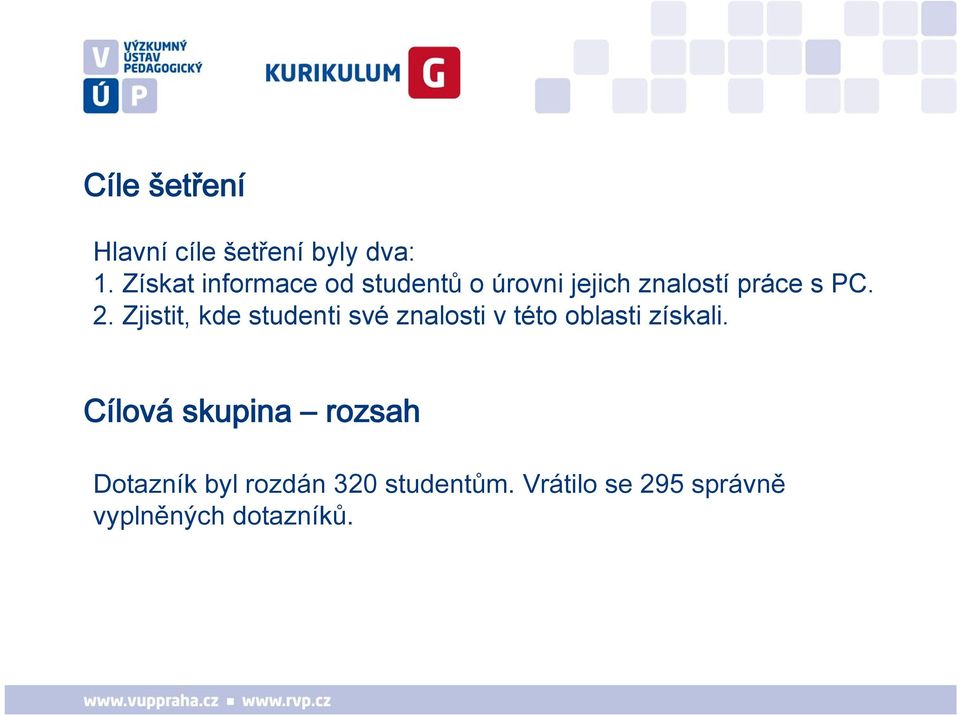 Zjistit, kde studenti své znalosti v této oblasti získali.