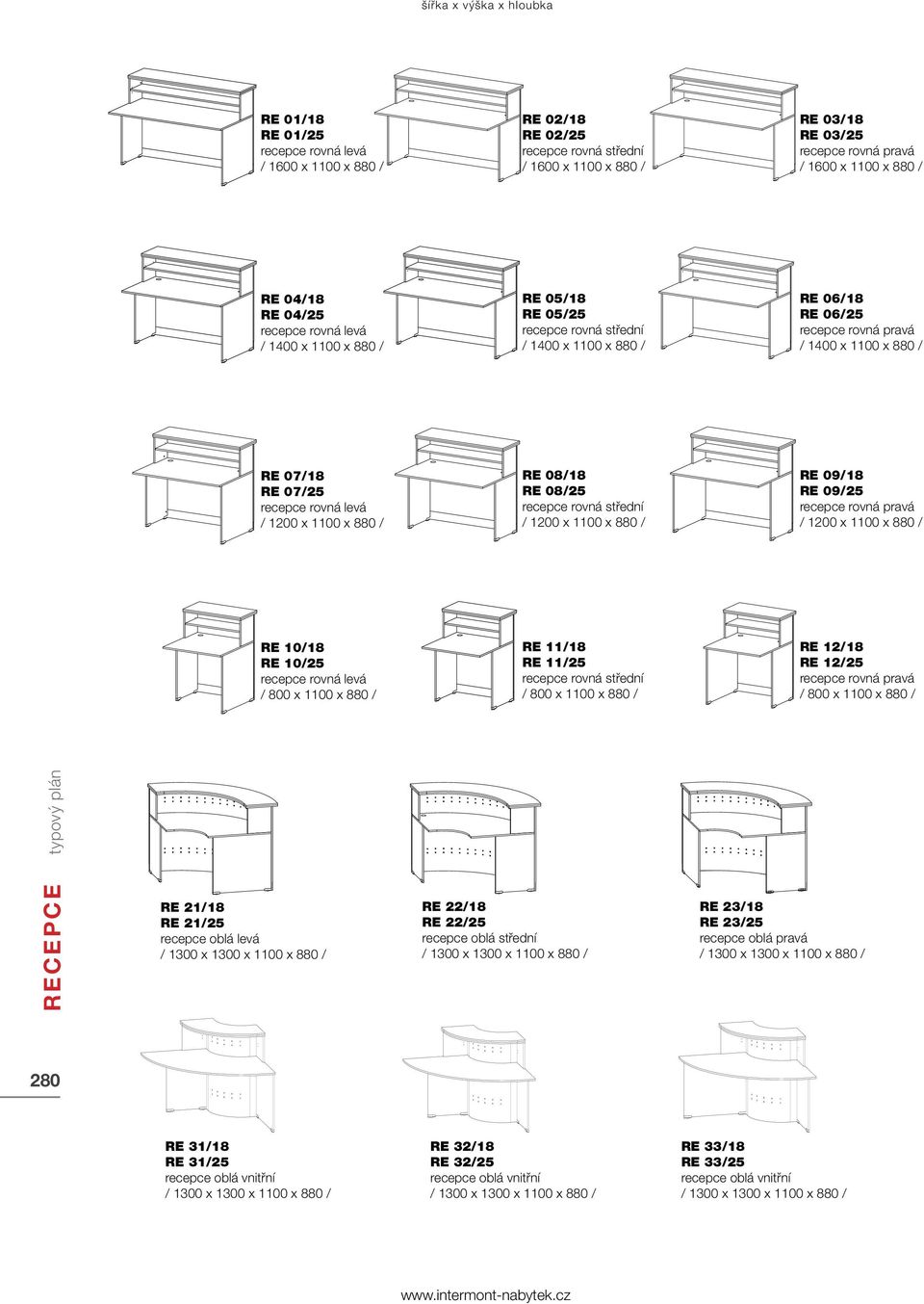 07/25 recepce rovná levá / 1200 x 1100 x 880 / RE 08/18 RE 08/25 recepce rovná střední / 1200 x 1100 x 880 / RE 09/18 RE 09/25 recepce rovná pravá / 1200 x 1100 x 880 / RE 10/18 RE 10/25 recepce