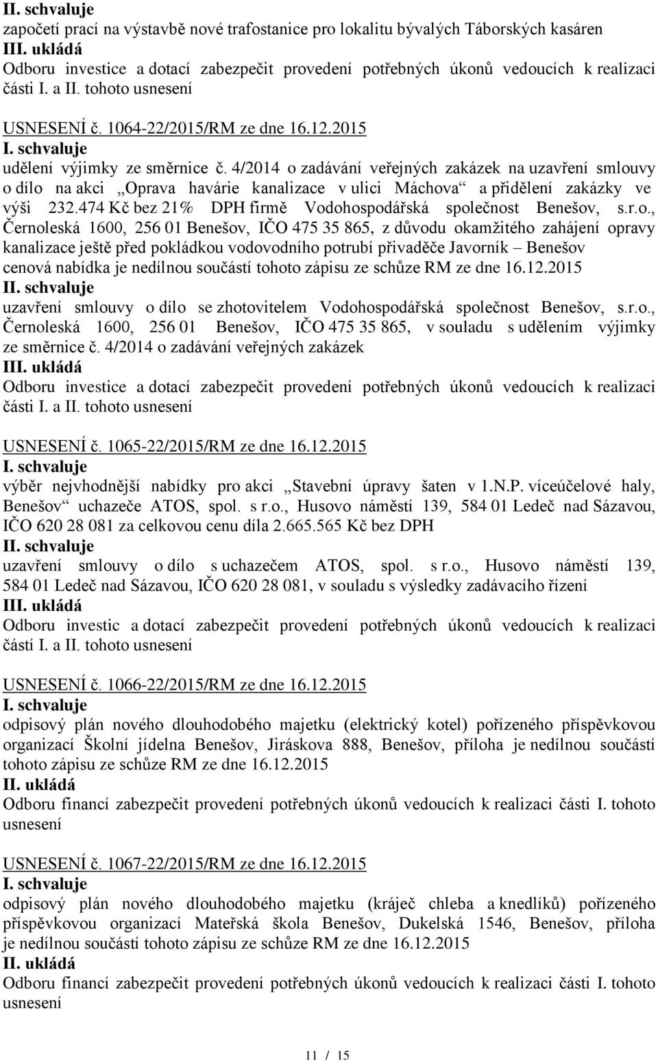 4/2014 o zadávání veřejných zakázek na uzavření smlouvy o dílo na akci Oprava havárie kanalizace v ulici Máchova a přidělení zakázky ve výši 232.