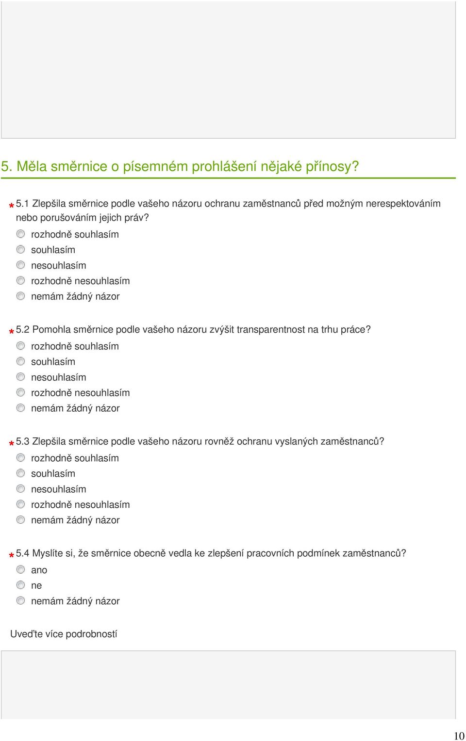 rozhodně souhlasím souhlasím nesouhlasím rozhodně nesouhlasím 5.2 Pomohla směrnice podle vašeho názoru zvýšit transparentnost na trhu práce?