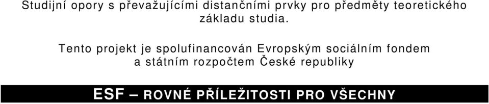 Tento projekt je spolufinancován Evropským sociálním