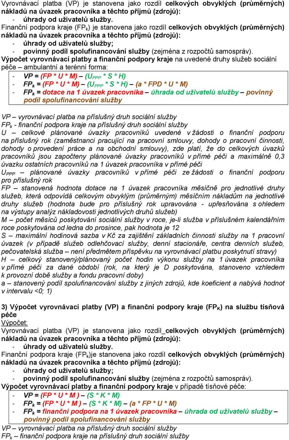 spolufinancování služby (zejména z rozpočtů samospráv).