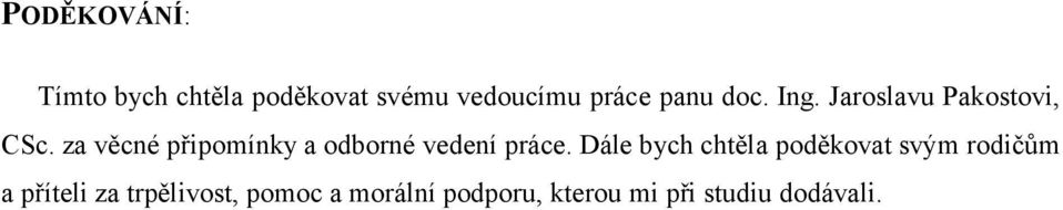 za věcné připomínky a odborné vedení práce.
