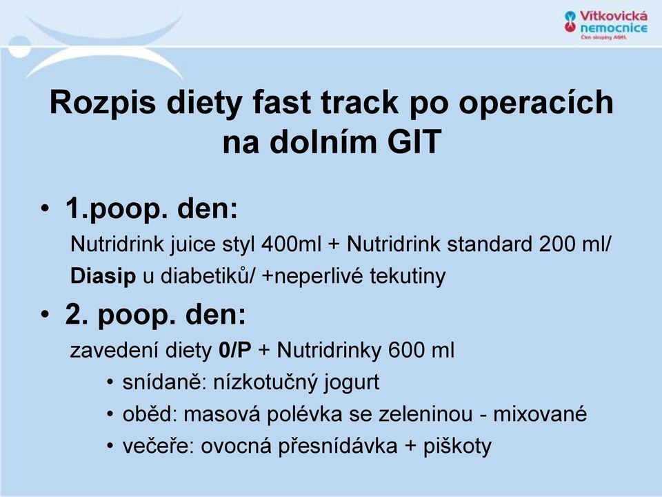 diabetiků/ +neperlivé tekutiny 2. poop.