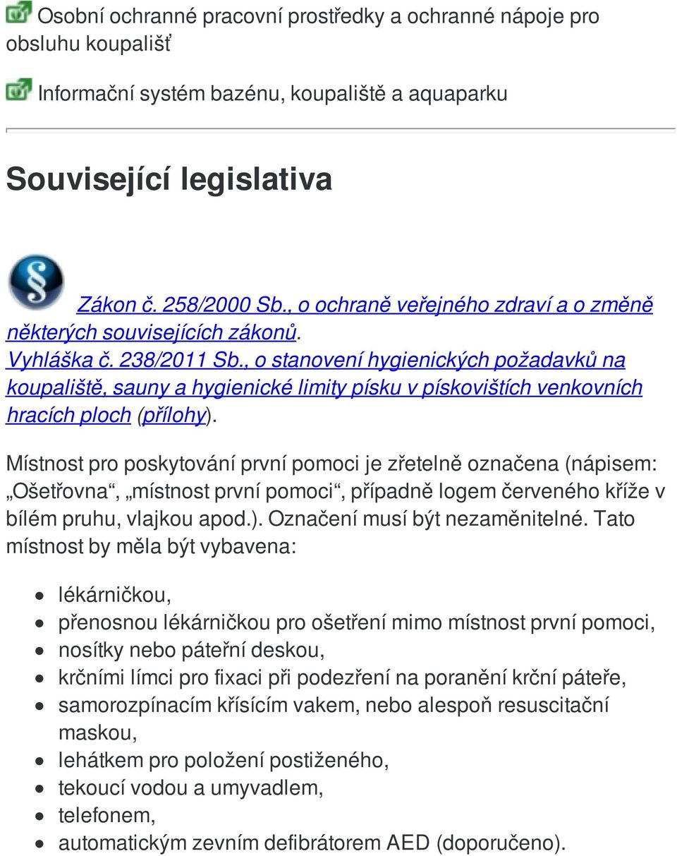 , o stanovení hygienických požadavků na koupaliště, sauny a hygienické limity písku v pískovištích venkovních hracích ploch (přílohy).
