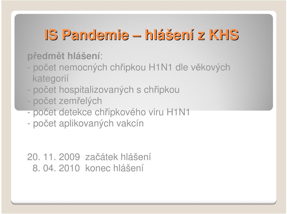 chřipkou - počet zemřelých - počet detekce chřipkového viru H1N1 -