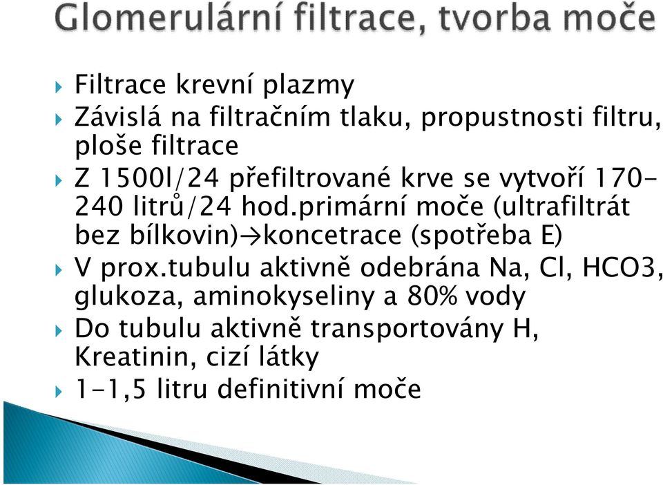 primární moče (ultrafiltrát bez bílkovin) koncetrace (spotřeba E) V prox.