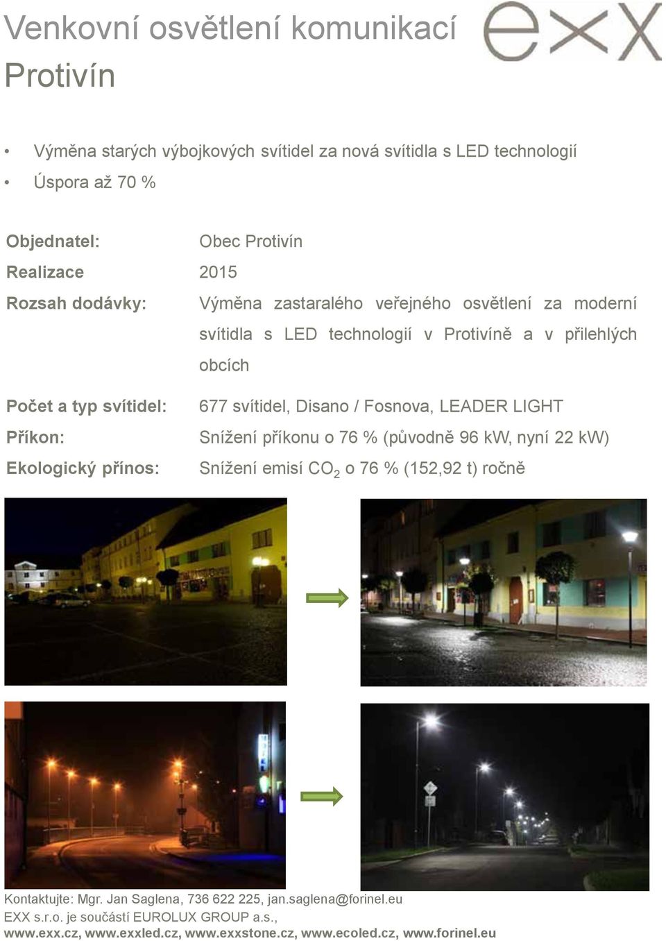 zastaralého veřejného osvětlení za moderní svítidla s LED technologií v Protivíně a v přilehlých obcích 677 svítidel,