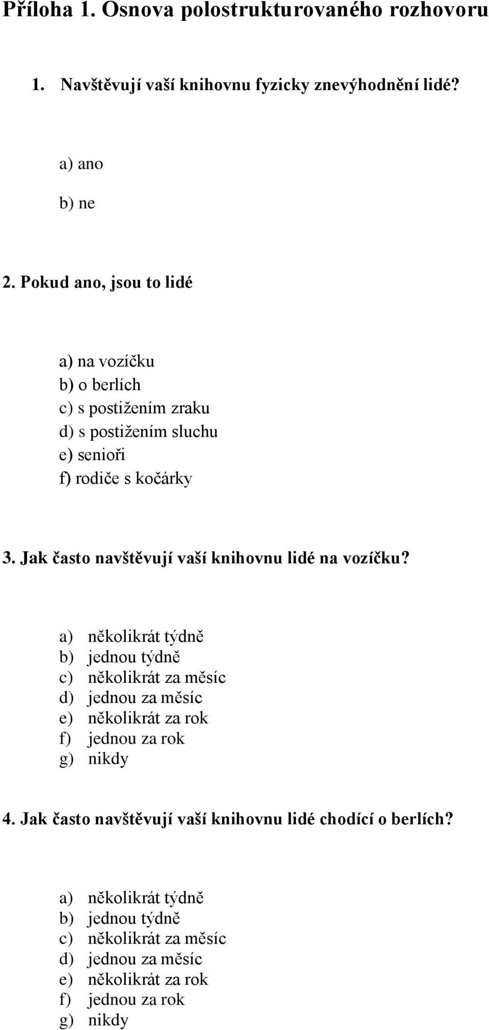 Jak často navštěvují vaší knihovnu lidé na vozíčku?