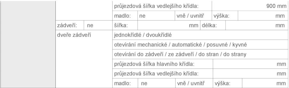 automatické / posuvné / kyvné otevírání do zádveří / ze zádveří / do stran / do