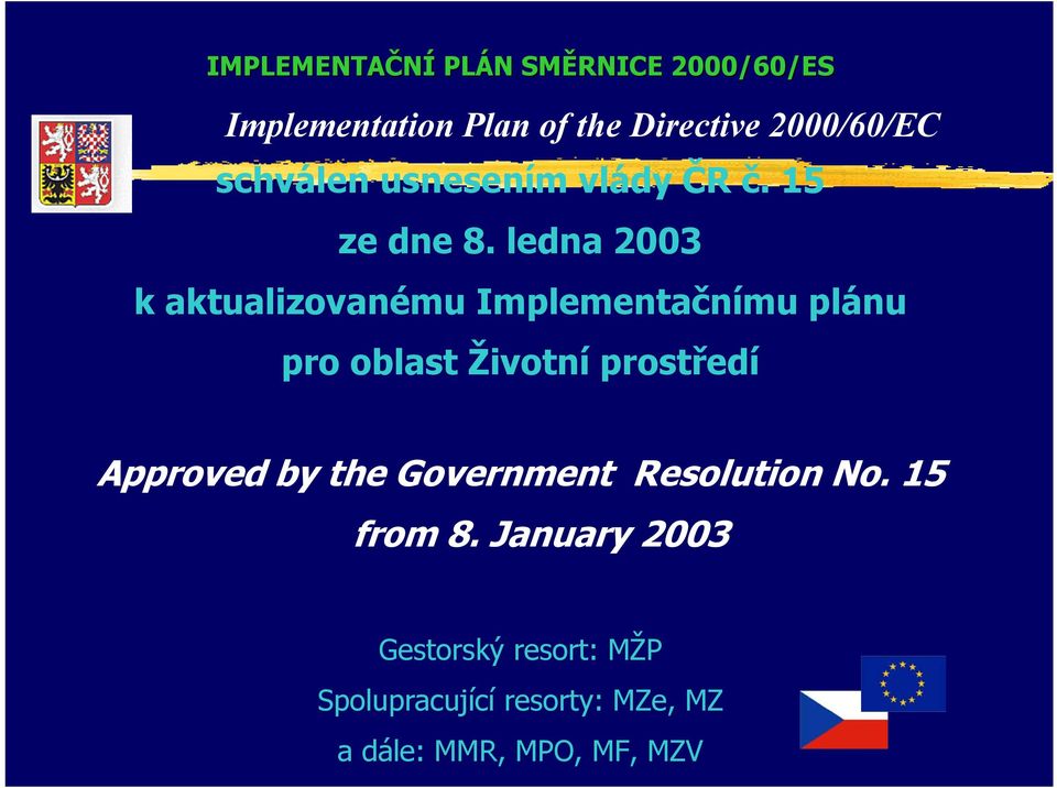 ledna 2003 k aktualizovanému Implementačnímu plánu pro oblast Životní prostředí Approved