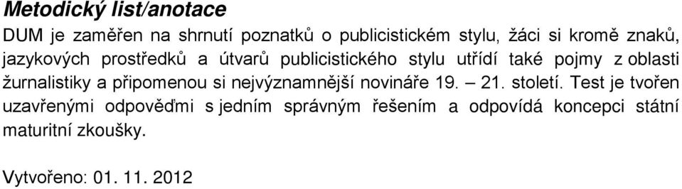 žurnalistiky a připomenou si nejvýznamnější novináře 19. 21. století.