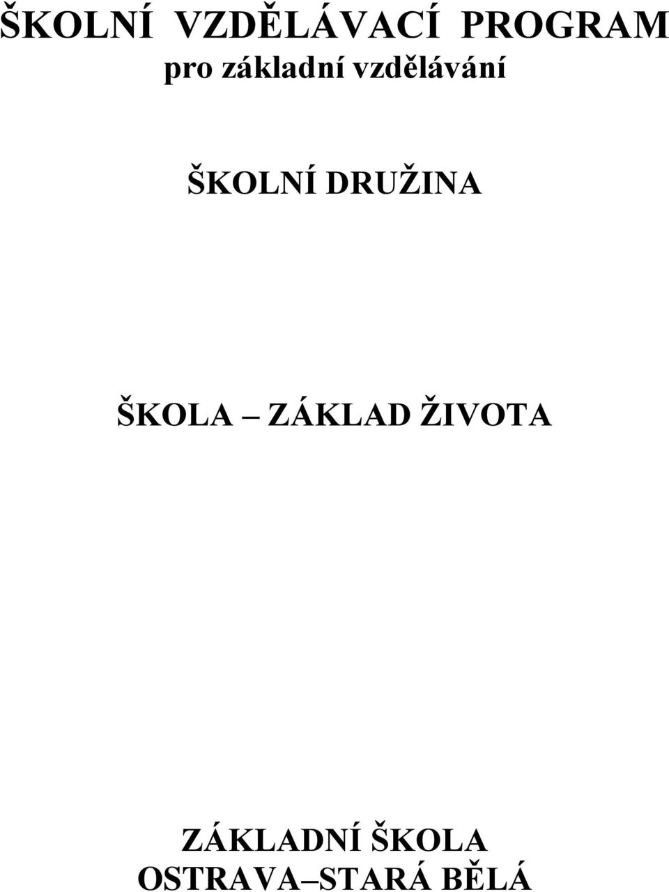 DRUŽINA ŠKOLA ZÁKLAD ŽIVOTA