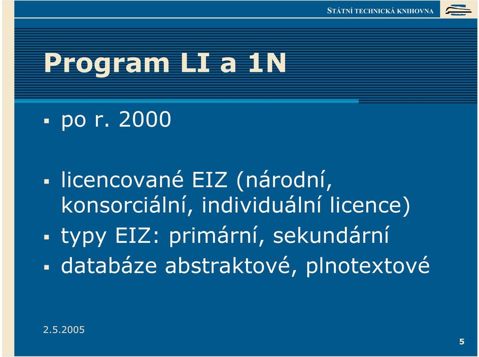 konsorciální, individuální licence)