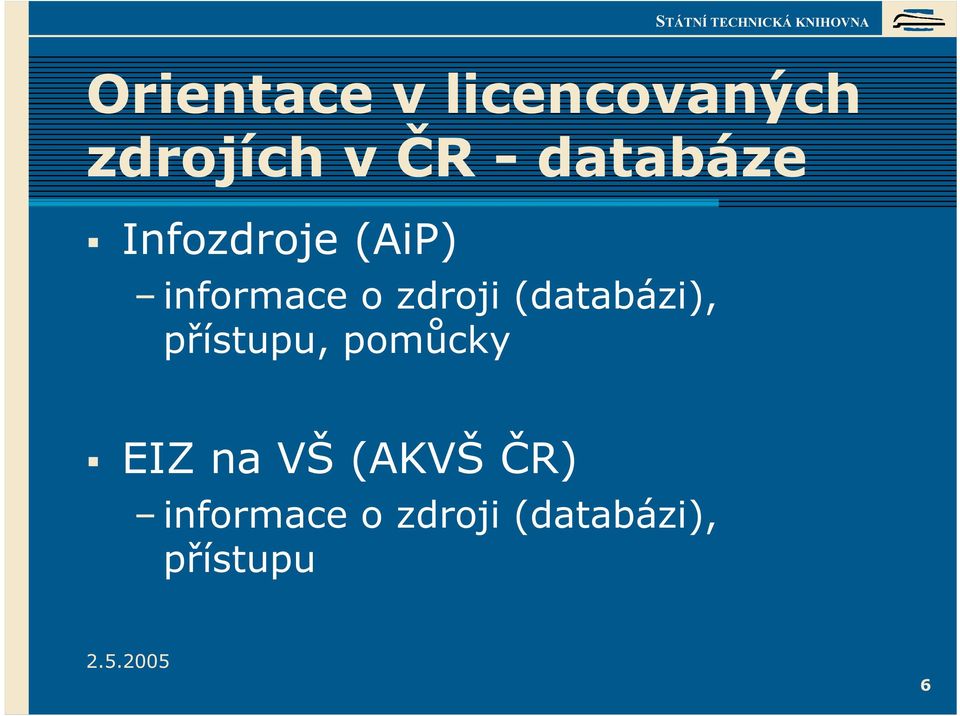 (databázi), přístupu, pomůcky EIZ na VŠ