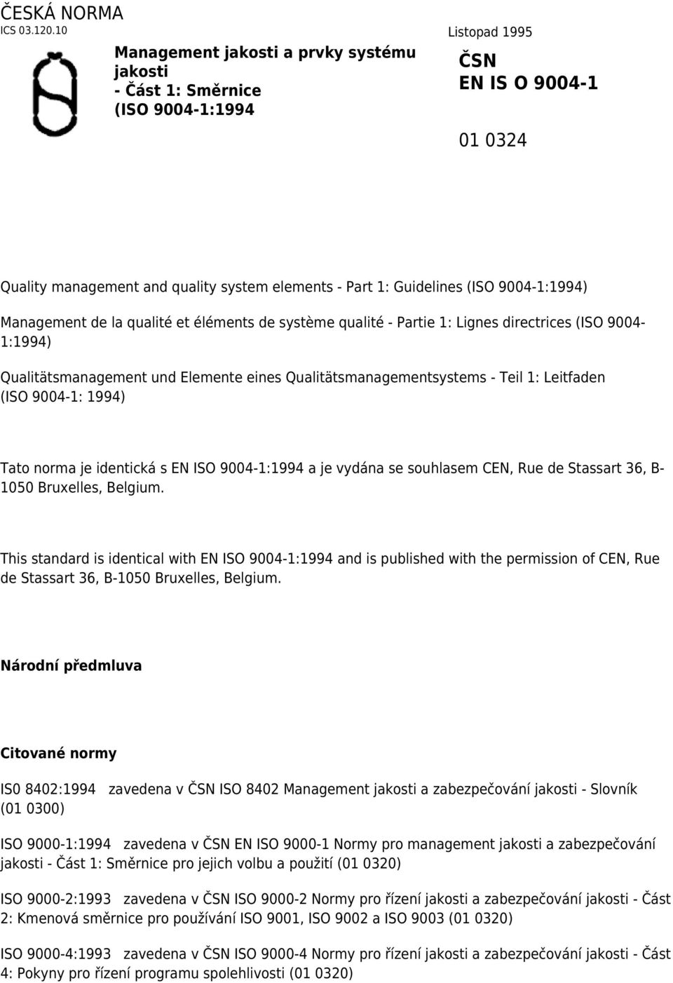 9004-1:1994) Management de la qualité et éléments de système qualité - Partie 1: Lignes directrices (ISO 9004-1:1994) Qualitätsmanagement und Elemente eines Qualitätsmanagementsystems - Teil 1: