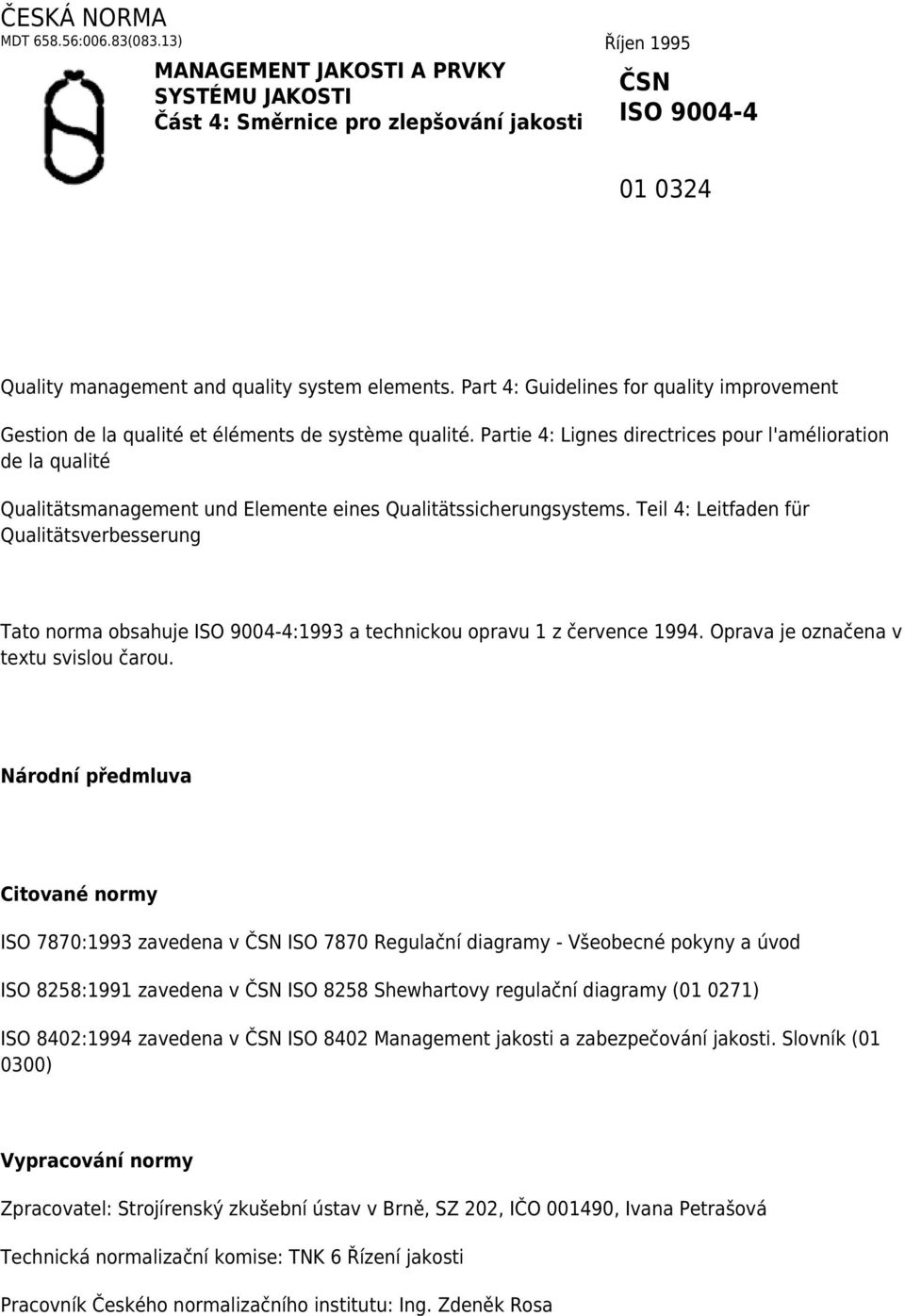 Part 4: Guidelines for quality improvement Gestion de la qualité et éléments de système qualité.