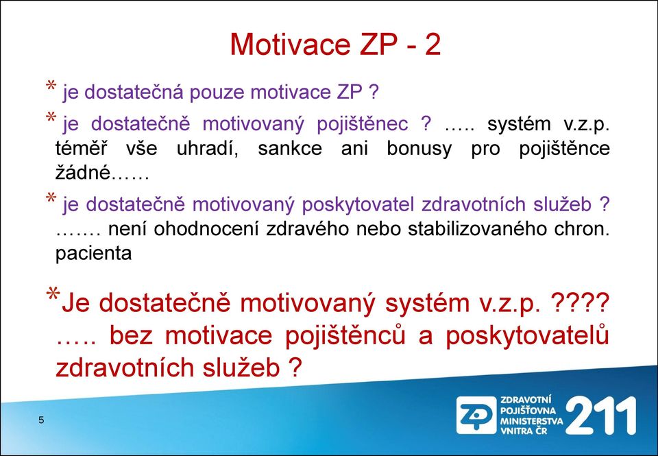 poskytovatel zdravotních služeb?. není ohodnocení zdravého nebo stabilizovaného chron.