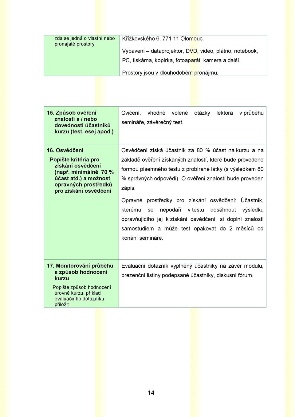 Osvědčení Popište kritéria pro získání osvědčení (např. minimálně 70 % účast atd.