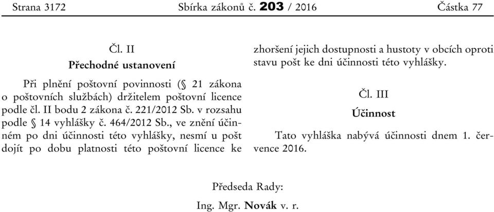 II bodu 2 zákona č. 221/2012 Sb. v rozsahu podle 14 vyhlášky č. 464/2012 Sb.