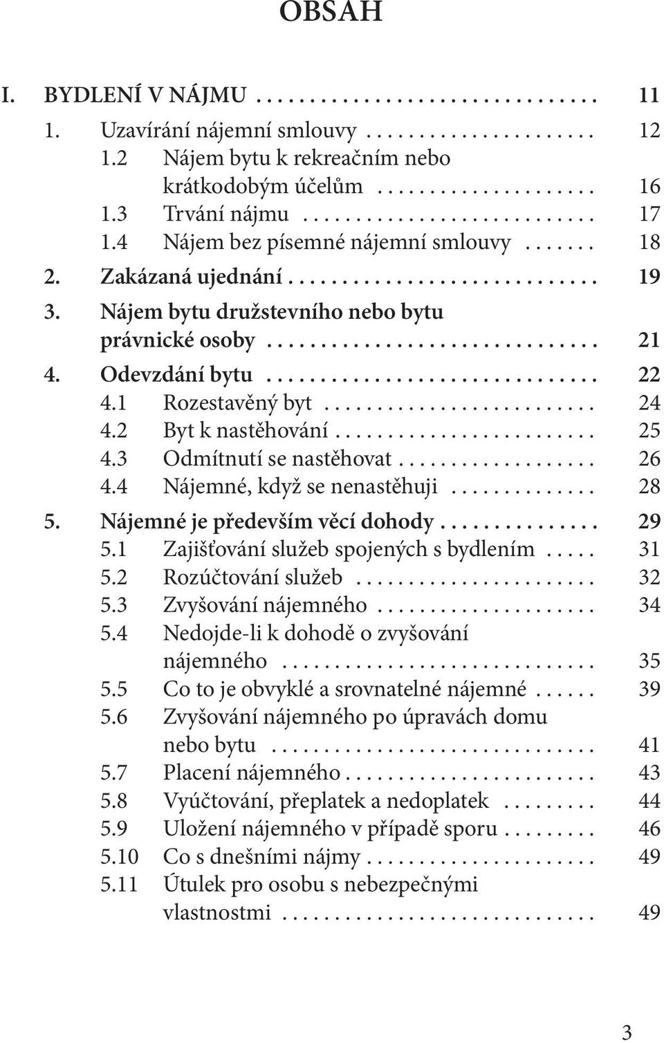 .............................. 21 4. Odevzdání bytu............................... 22 4.1 Rozestavěný byt.......................... 24 4.2 Byt k nastěhování......................... 25 4.