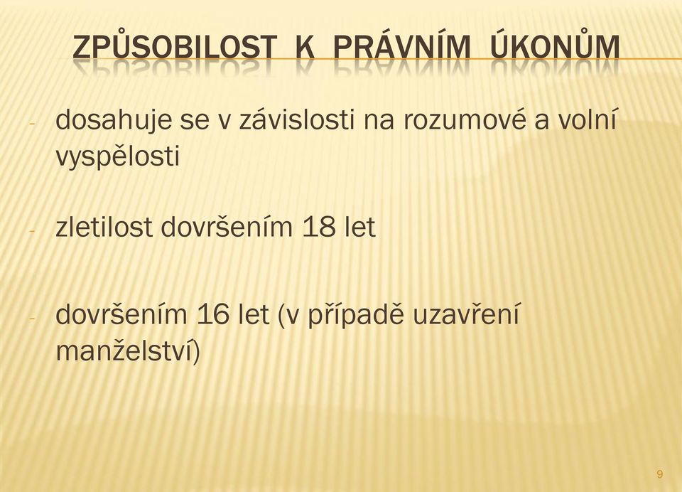 vyspělosti - zletilost dovršením 18 let -