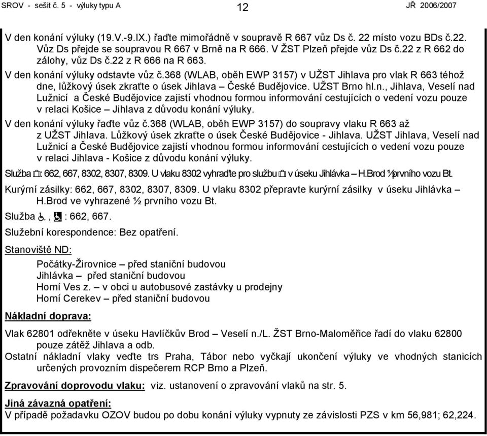 368 (WLAB, oběh EWP 317) v UŽST Jihlava pro vlak R 663 téhož dne