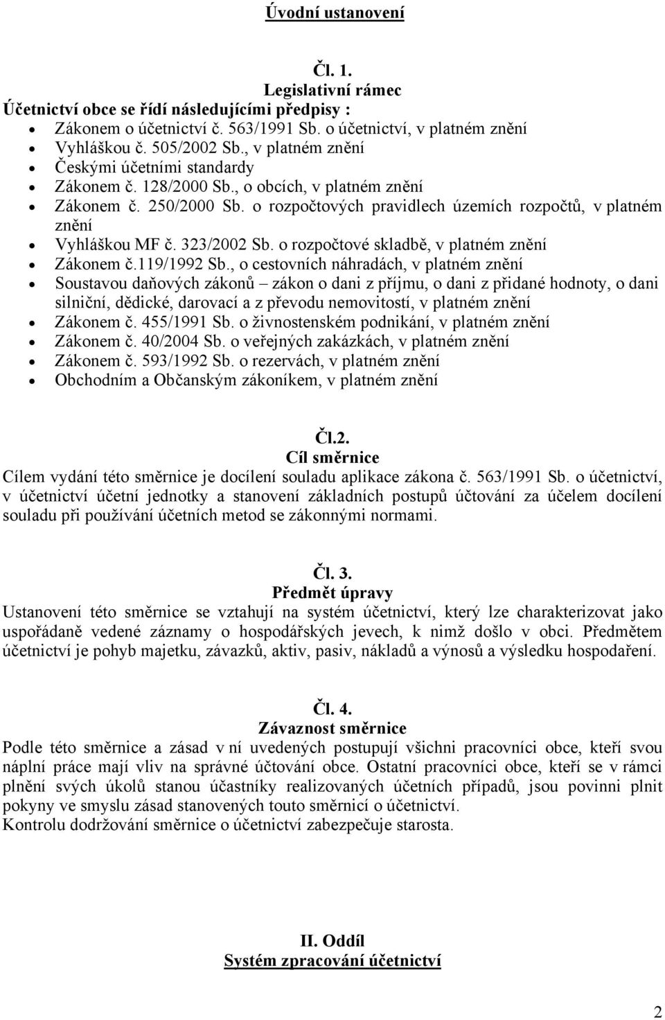 323/2002 Sb. o rozpočtové skladbě, v platném znění Zákonem č.119/1992 Sb.