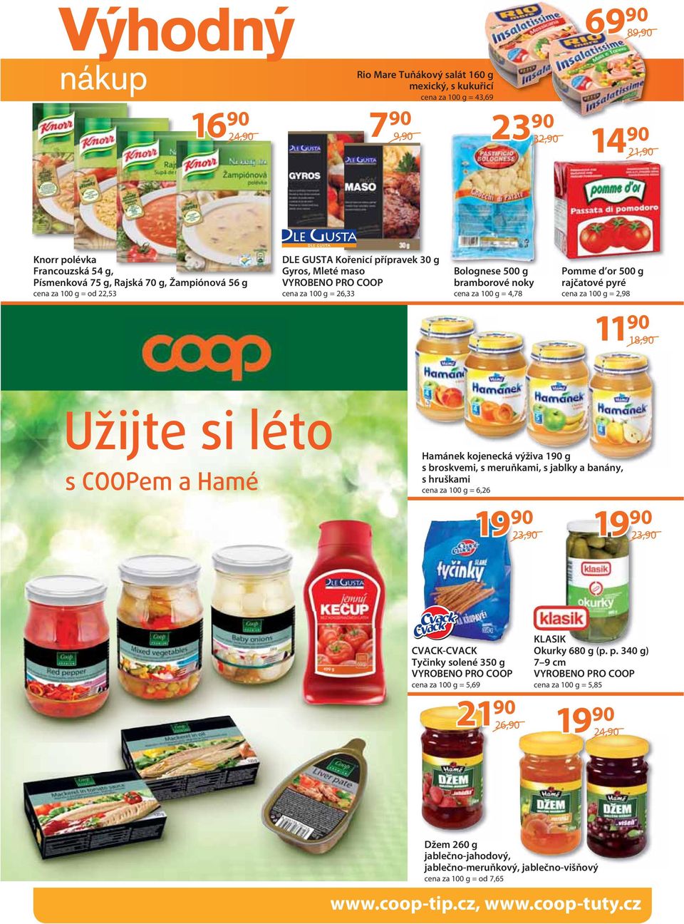 2,98 11 18, Užijte si léto s COOPem a Hamé Hamánek kojenecká výživa 1 g s broskvemi, s meruňkami, s jablky a banány, s hruškami cena za 100 g = 6,26 19 23, 19 23, CVACK-CVACK Tyčinky solené 350 g