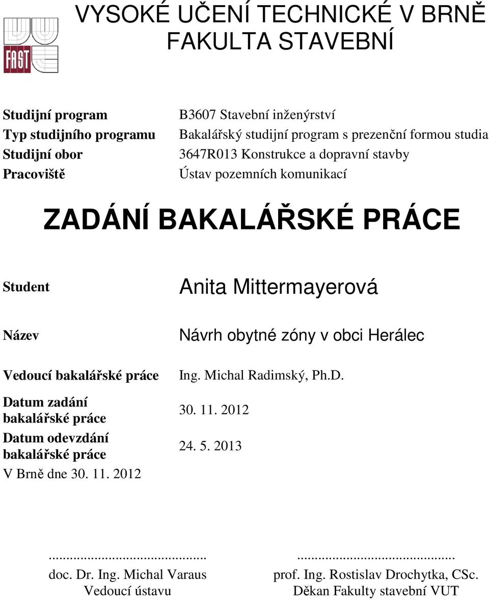 Mittermayerová Název Vedoucí bakalářské práce Datum zadání bakalářské práce Datum odevzdání bakalářské práce V Brně dne 30. 11.