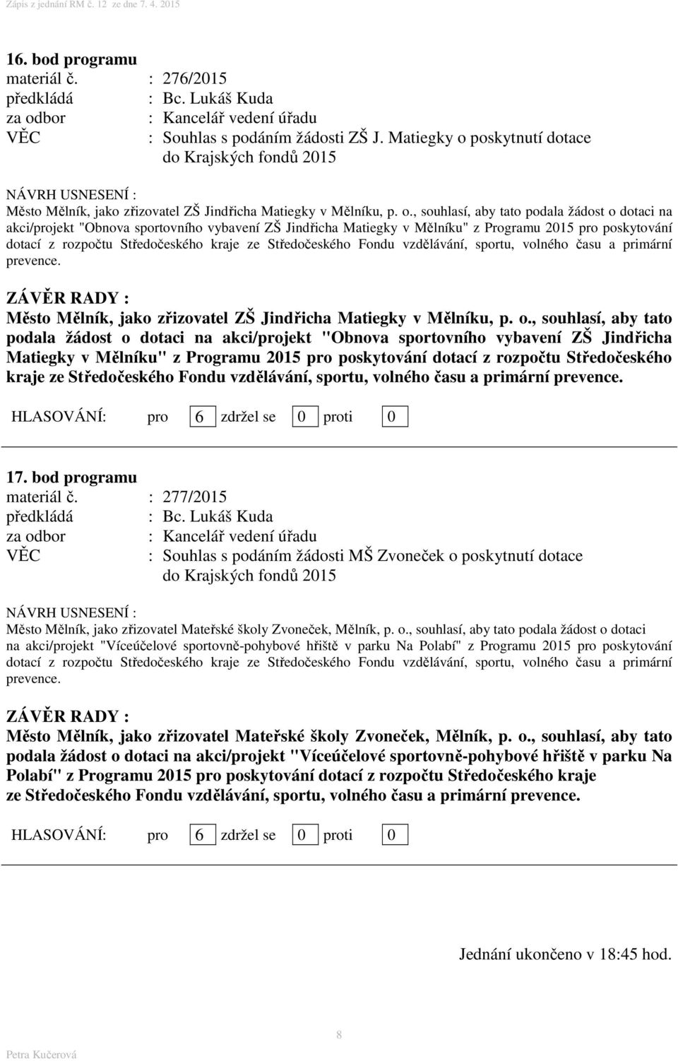 poskytnutí dotace do Krajských fondů 2015 Město Mělník, jako zřizovatel ZŠ Jindřicha Matiegky v Mělníku, p. o.