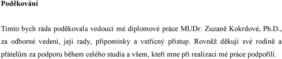 Rovněţ děkuji své rodině a přátelům za podporu během celého studia a