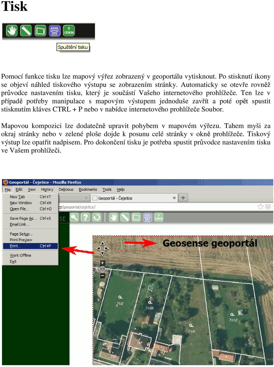 Ten lze v případě potřeby manipulace s mapovým výstupem jednoduše zavřít a poté opět spustit stisknutím kláves CTRL + P nebo v nabídce internetového prohlížeče Soubor.