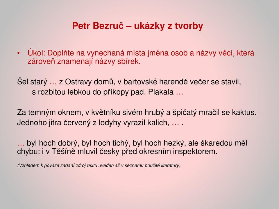 Plakala Za temným oknem, v květníku sivém hrubý a špičatý mračil se kaktus. Jednoho jitra červený z lodyhy vyrazil kalich,.