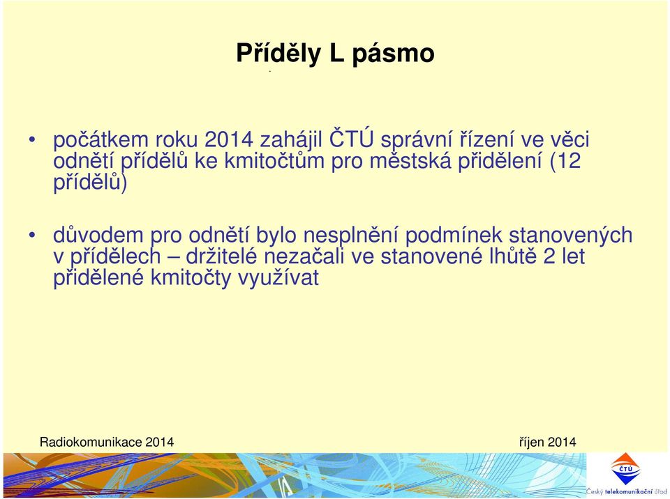 důvodem pro odnětí bylo nesplnění podmínek stanovených v přídělech