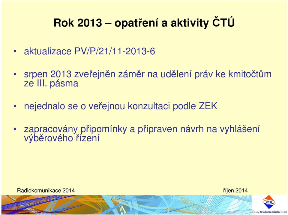 pásma nejednalo se o veřejnou konzultaci podle ZEK zapracovány