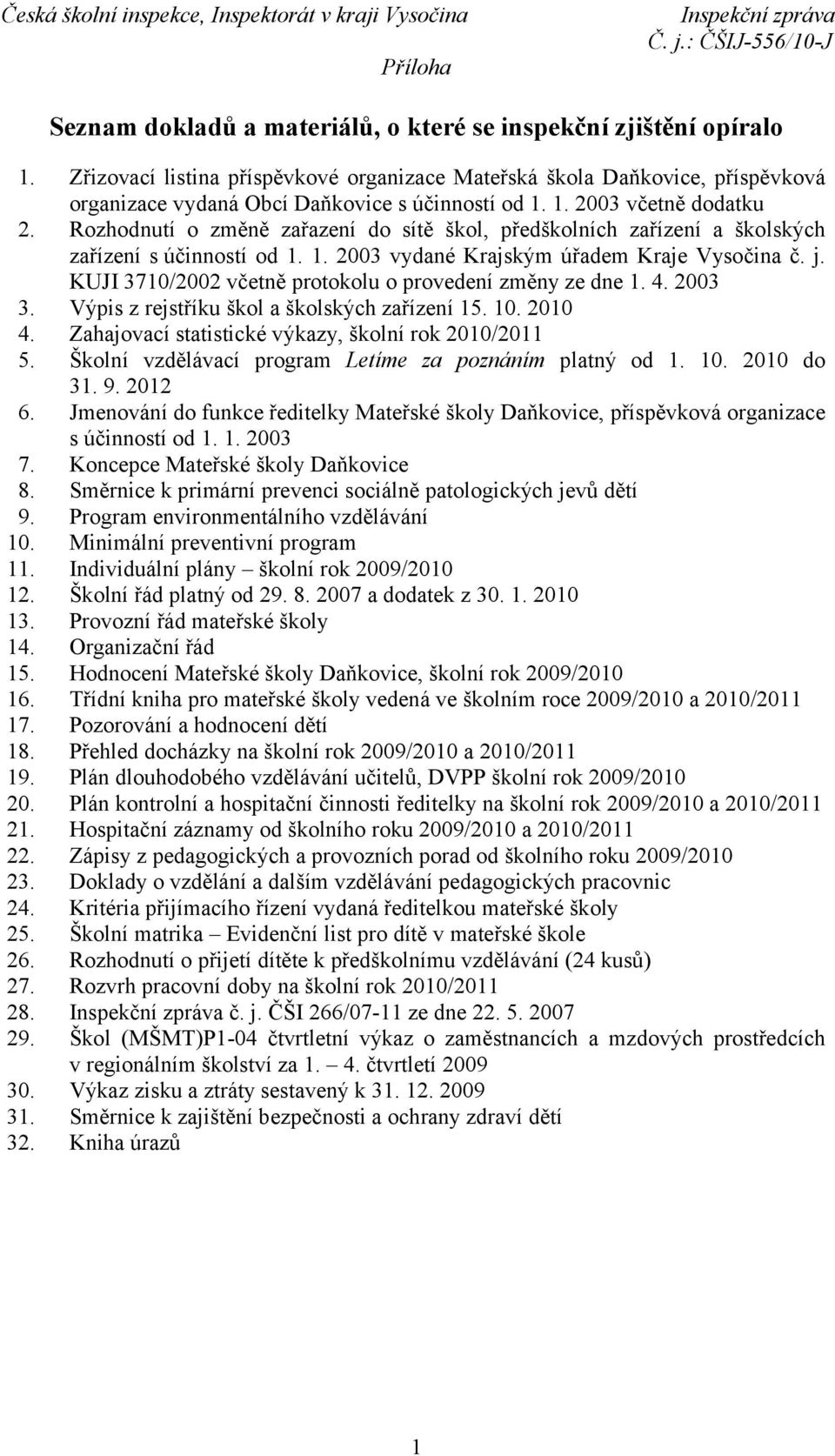 Rozhodnutí o změně zařazení do sítě škol, předškolních zařízení a školských zařízení s účinností od 1. 1. 2003 vydané Krajským úřadem Kraje Vysočina č. j.