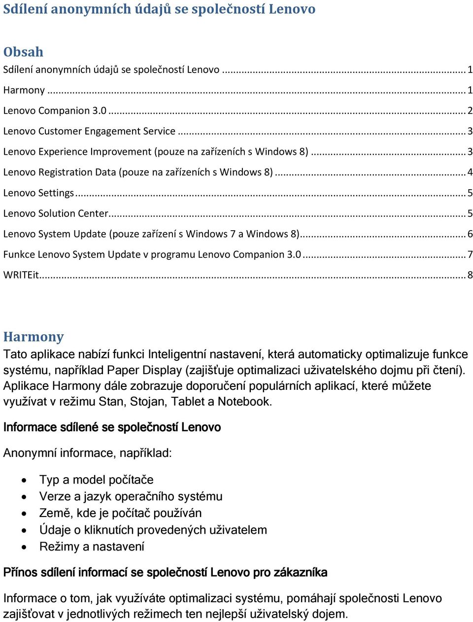 .. 5 Lenovo System Update (pouze zařízení s Windows 7 a Windows 8)... 6 Funkce Lenovo System Update v programu Lenovo Companion 3.0... 7 WRITEit.