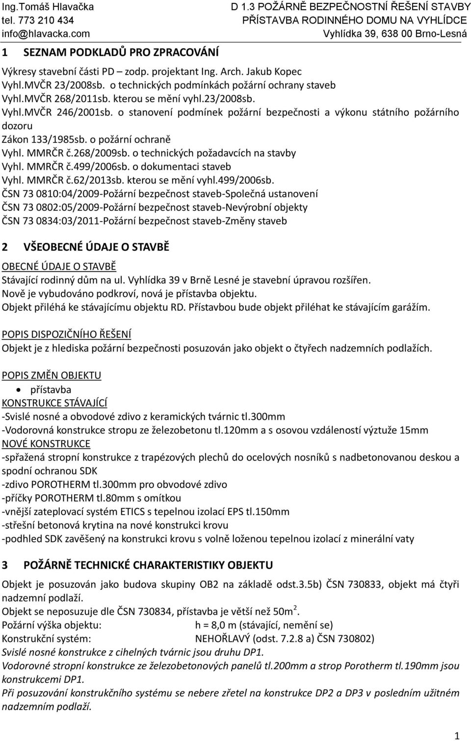 o technických požadavcích na stavby Vyhl. MMRČR č.499/2006sb.