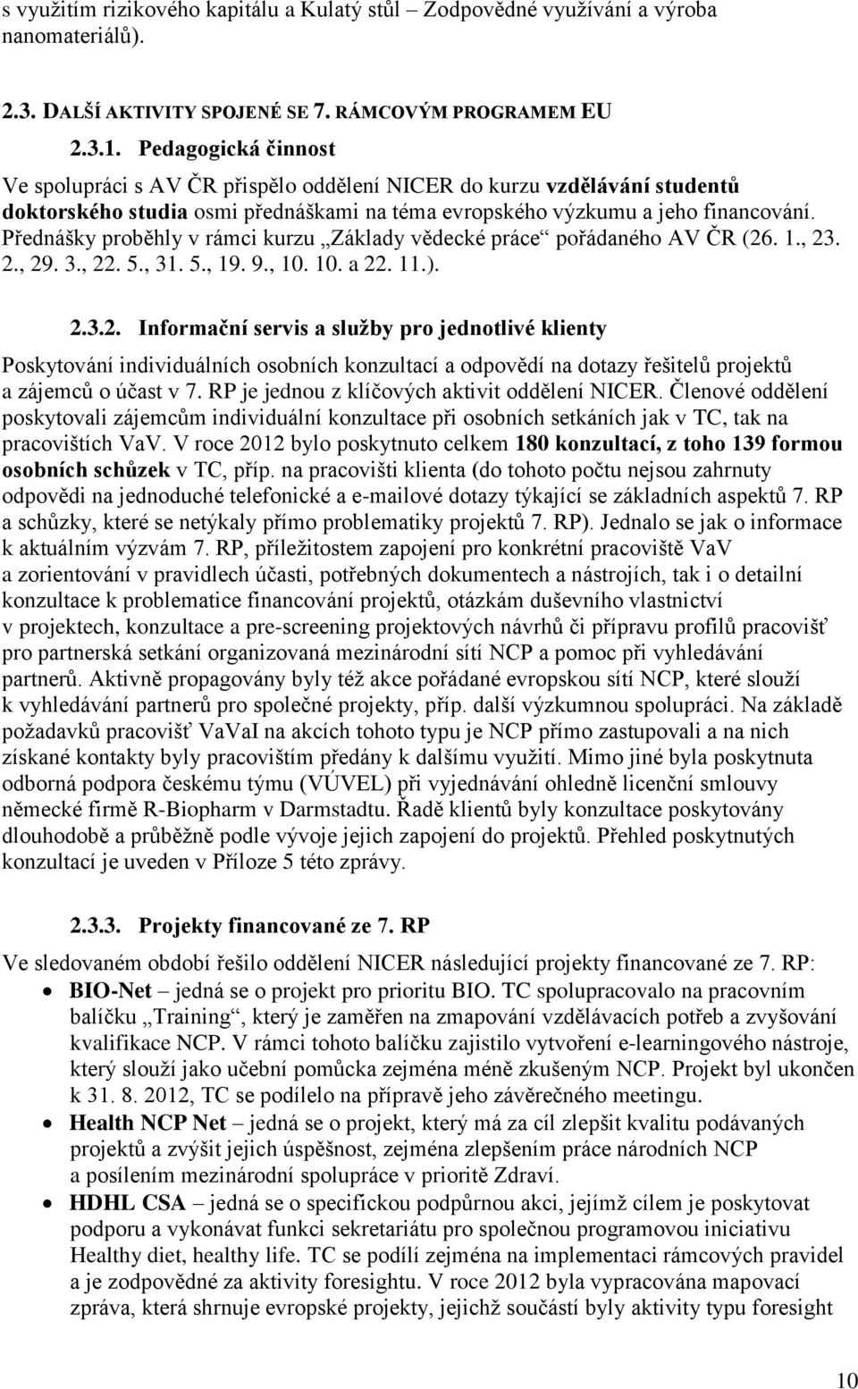 Přednášky proběhly v rámci kurzu Základy vědecké práce pořádaného AV ČR (26