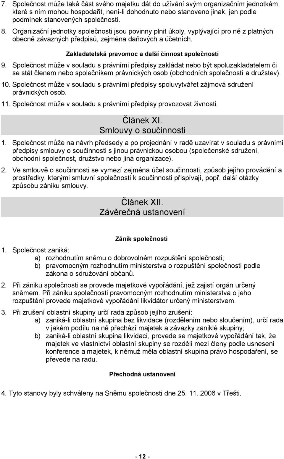 Zakladatelská pravomoc a další činnost společnosti 9.