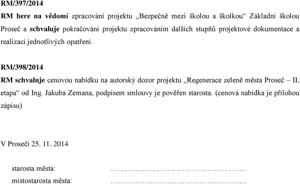 RM/398/2014 RM schvaluje cenovou nabídku na autorský dozor projektu Regenerace zeleně města Proseč II. etapa od Ing.