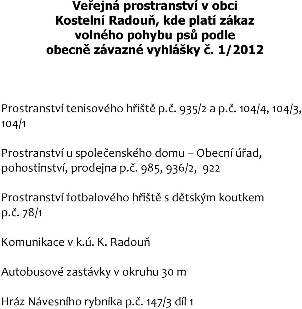 č. 985, 936/2, 922 Prostranství fotbalového hřiště s dětským koutkem p.č. 78/1 Ko